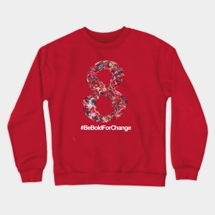March 8 Women's Day - #BeBoldForChange Crewneck Sweatshirt